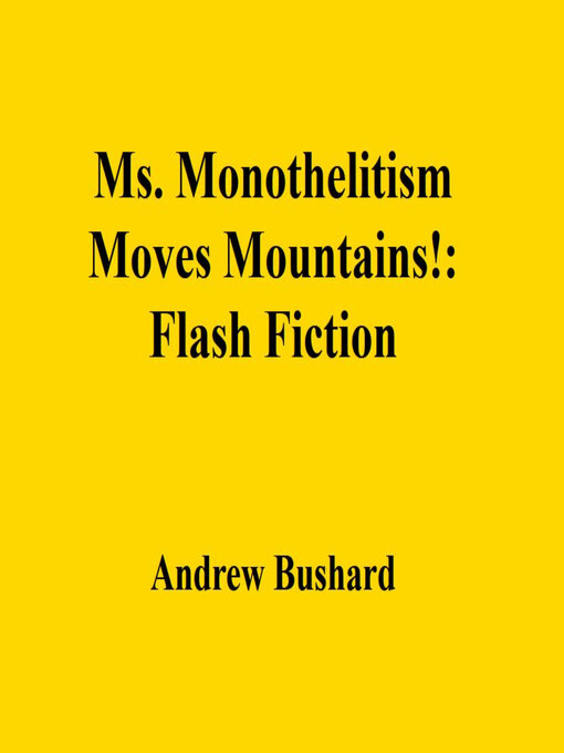 Title details for Ms. Monothelitism Moves Mountains! by Andrew Bushard - Available